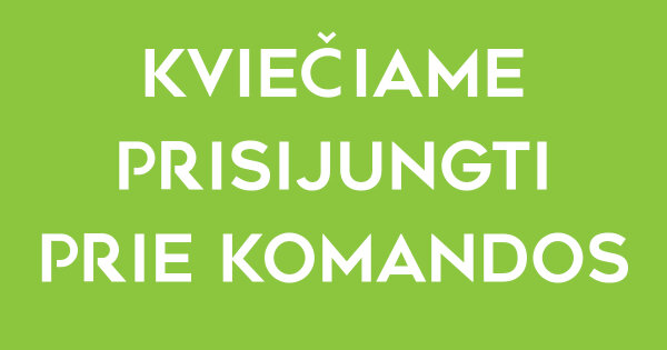 Kviečiame prisijungti prie komandos